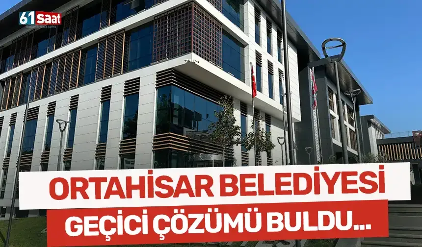 Trabzon'da Ortahisar Belediyesi geçici çözümü buldu...