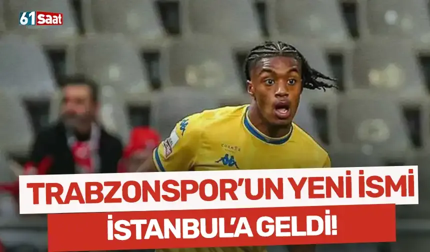 Trabzonspor'un yeni transferi İstanbul'a geldi!