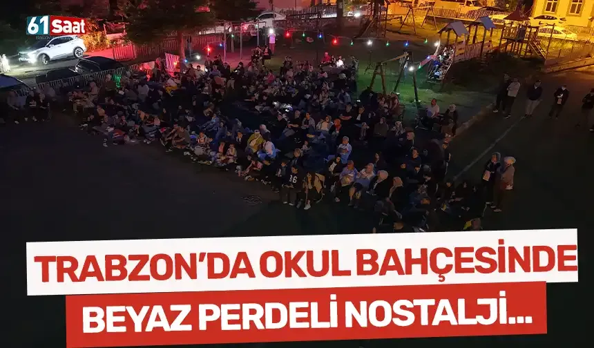 Trabzon'da okul bahçesinde 'beyaz perdeli' nostalji...