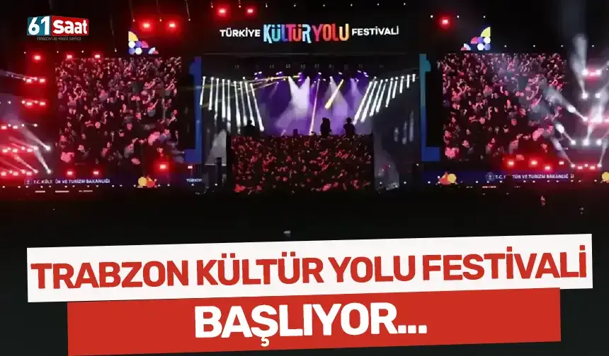 Trabzon Kültür Yolu Festivali başlıyor!