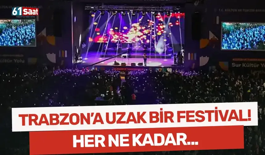 Trabzon'a uzak bir festival...