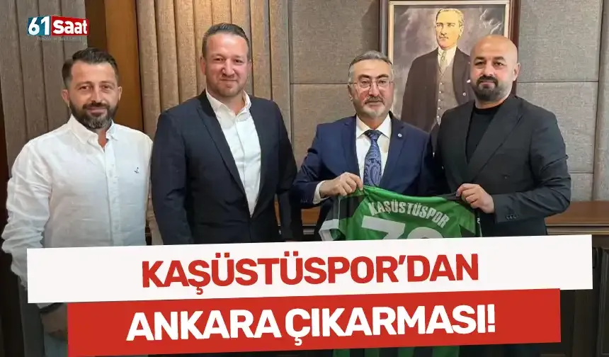 Kaşüstüspor’dan Ankara çıkarması: Bakan Yardımcısı Ersöz’den ziyaret ve destek sözü