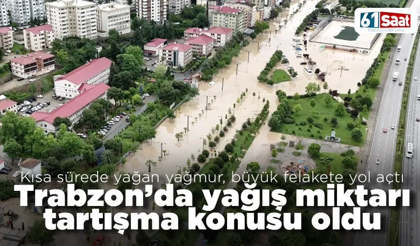 Trabzon'da yağış miktarı tartışma konusu oldu