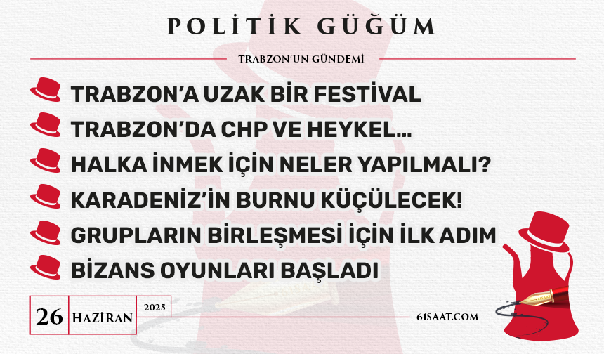 Politik Güğüm - 26 Haziran 2025