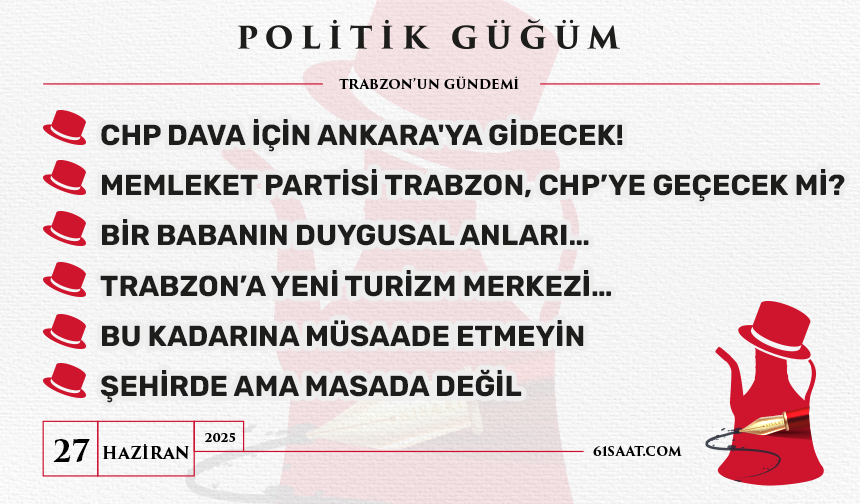 Politik Güğüm - 27 Haziran 2025