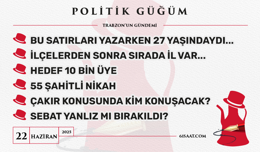 Politik Güğüm - 22 Haziran 2025