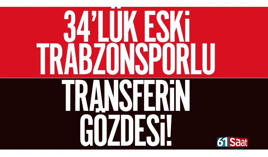34'lük eski Trabzonsporlu, Türkiye'de transferin gözdesi...