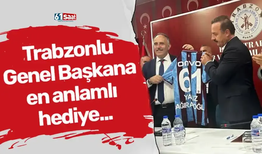 Trabzonlu Genel Başkana en anlamlı hediye...
