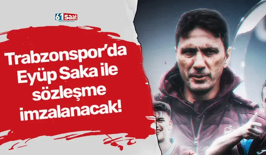 Trabzonspor’da Eyüp Saka ile sözleşme imzalanacak!