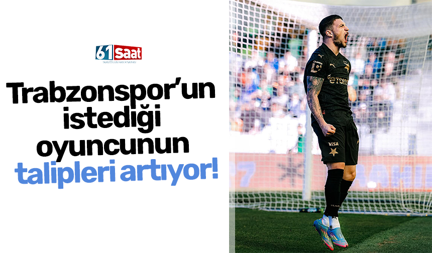 Trabzonspor’un istediği oyuncunun talipleri artıyor!