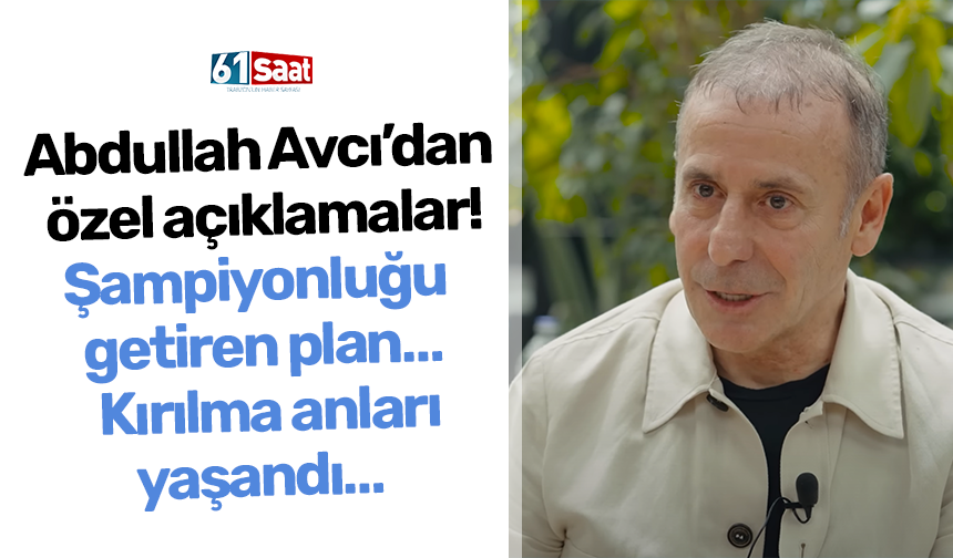 Abdullah Avcı'dan özel açıklamalar! Şampiyonluğu getiren plan… Kırılma anları yaşandı…