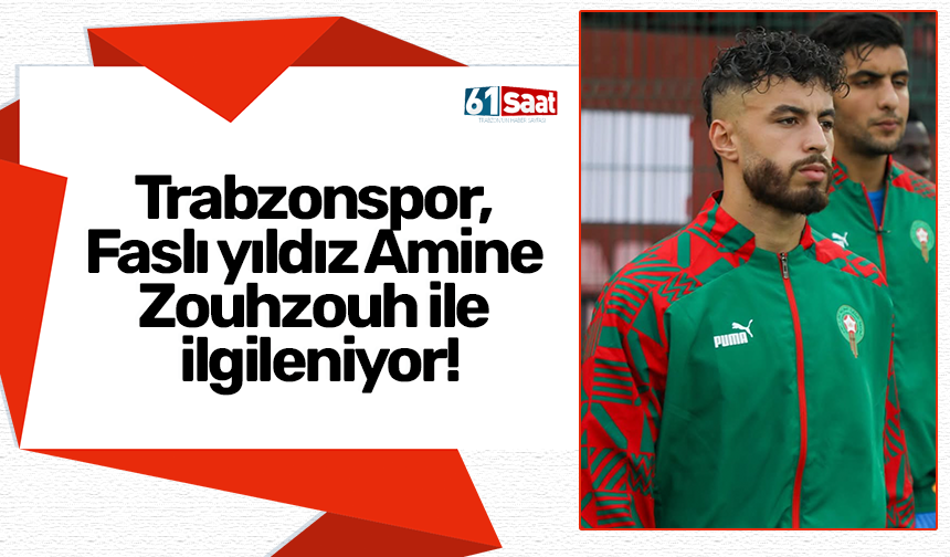 Trabzonspor, Faslı yıldız Amine Zouhzouh ile ilgileniyor!
