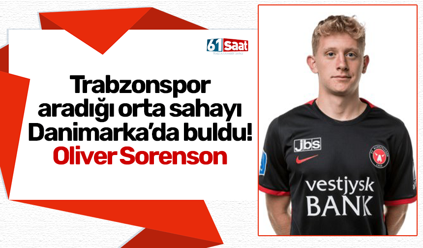 Trabzonspor aradığı orta sahayı Danimarka’da buldu… Oliver Sorenson