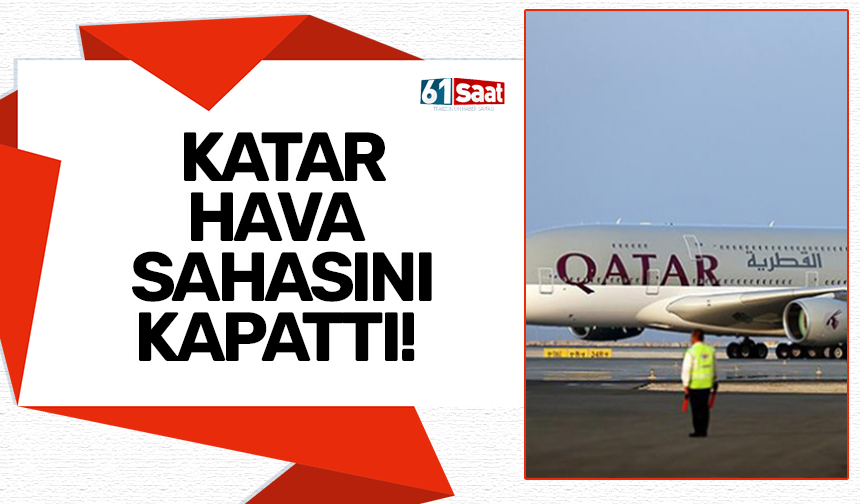 Katar hava sahasını kapattı!
