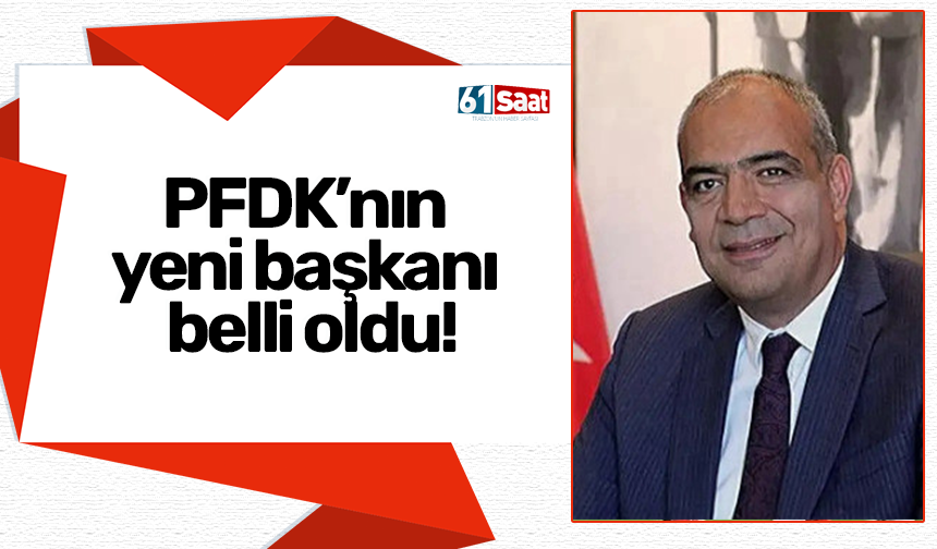 PFDK’nın yeni başkanı belli oldu!
