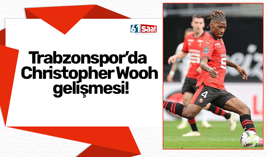 Trabzonspor’da Christopher Wooh gelişmesi!