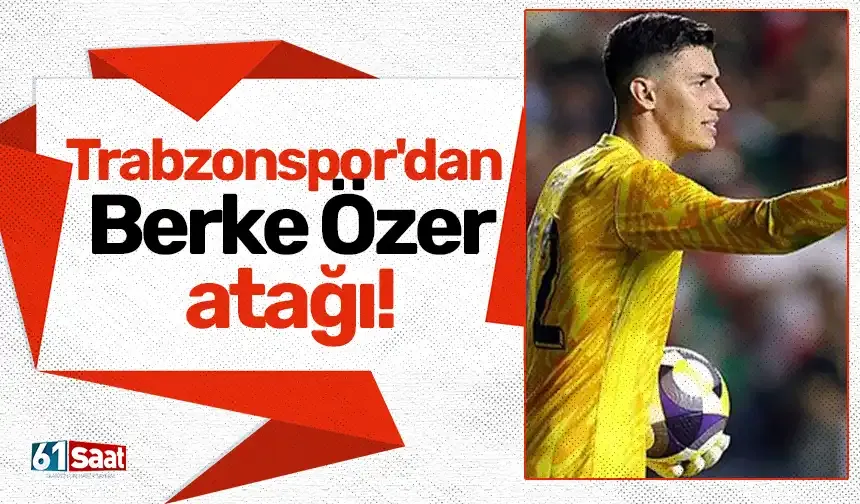 Trabzonspor'dan Berke Özer atağı!
