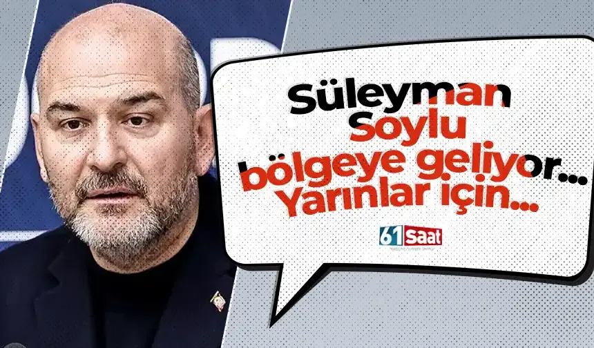 Süleyman Soylu bölgeye geliyor... Yarınlar için...