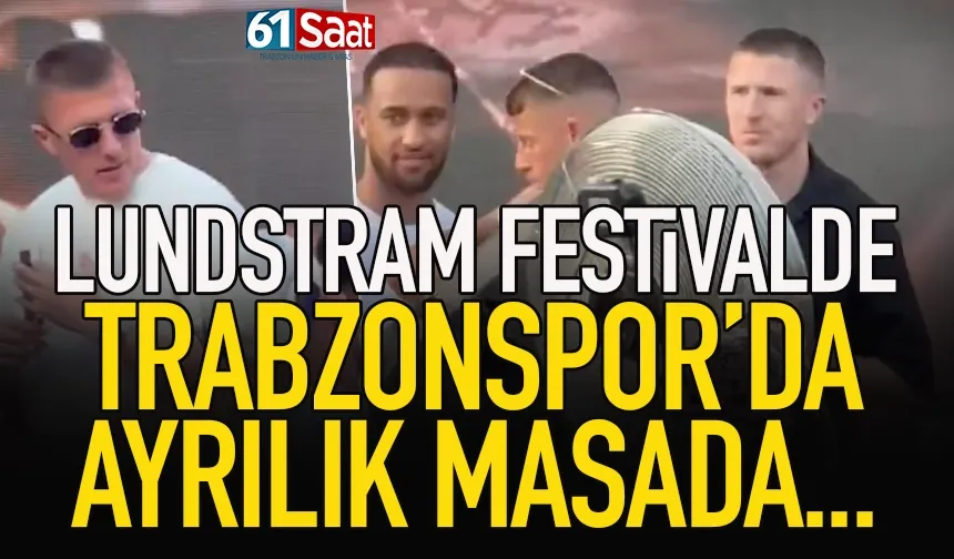 Lundstram festivalde, ayrılık masada...