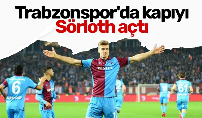 Trabzonspor'da kapıyı Sörloth açtı