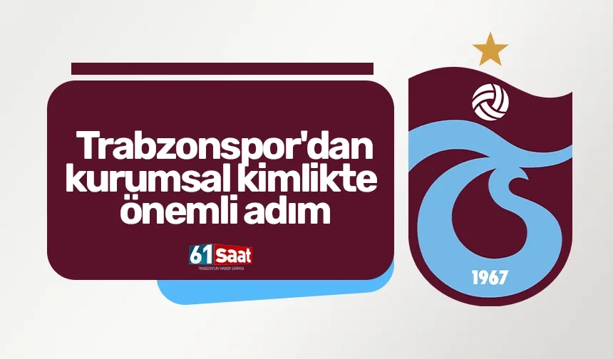 Trabzonspor'dan kurumsal kimlikte önemli adım