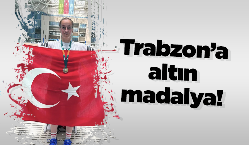 Trabzon’a altın madalya!