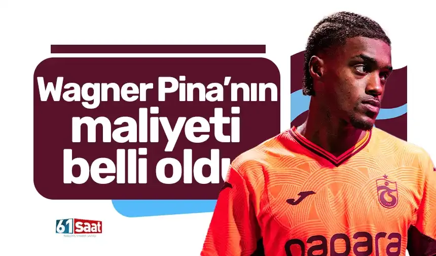 Wagner Pina’nın maliyeti belli oldu!
