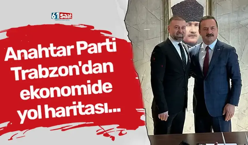 Anahtar Parti Trabzon'dan ekonomide yol haritası...