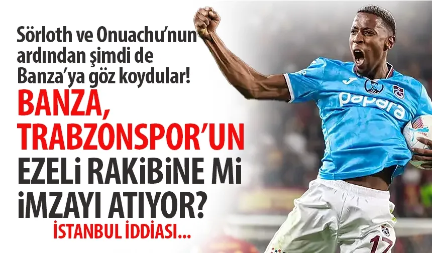 Trabzonsporlu Banza, ezeli rakibe mi gidiyor? İstanbul sürprizi...