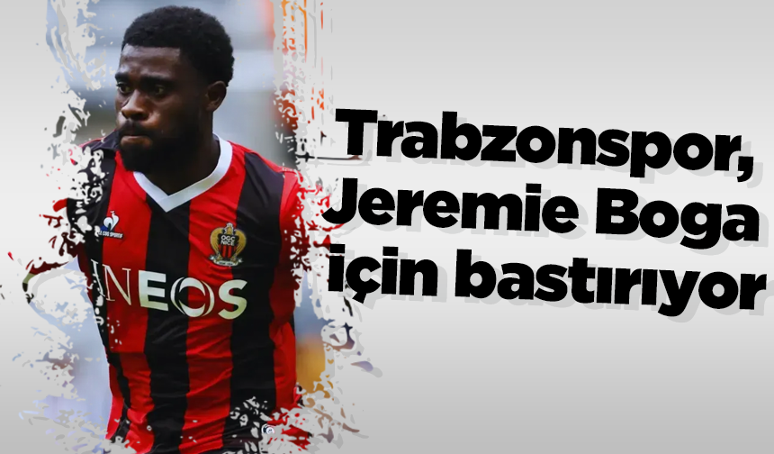 Trabzonspor, Jeremie Boga için bastırıyor