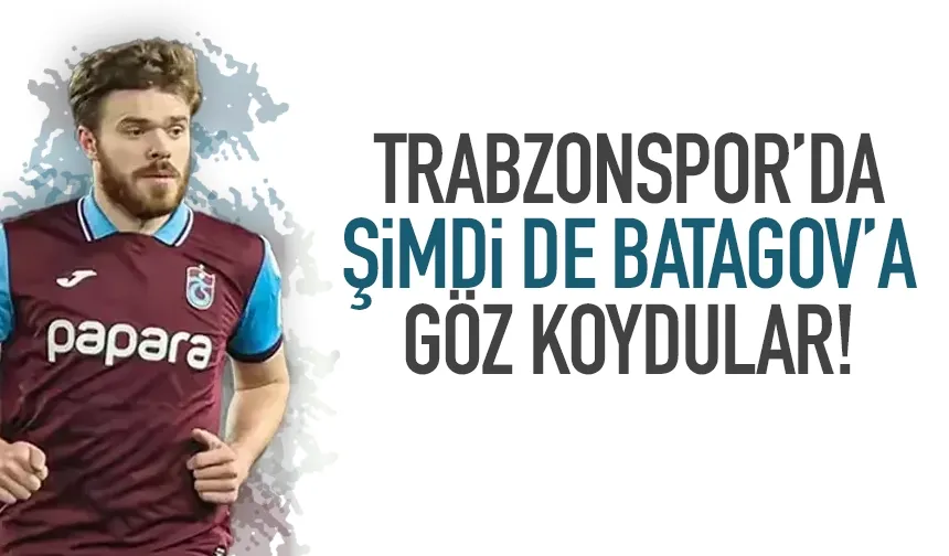 Trabzonspor'da şimdi de Batagov için devreye girdiler...