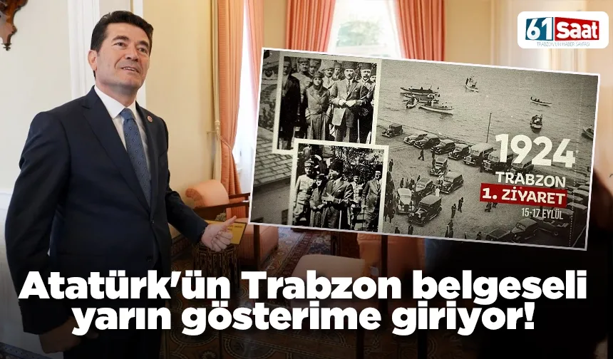 Atatürk'ün Trabzon belgeseli yarın gösterime giriyor!