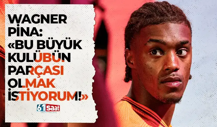 Wagner Pina: "Bu büyük kulübün parçası olmak istiyorum"