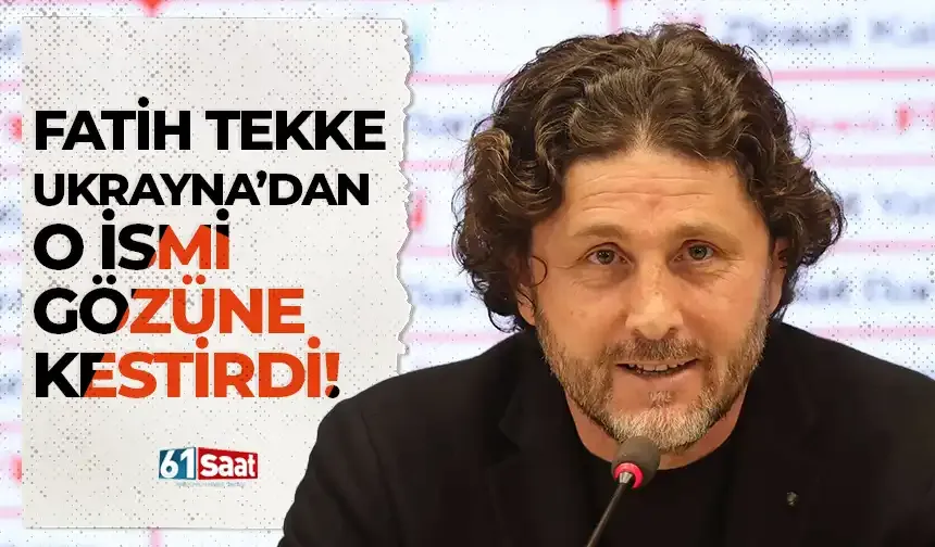 Fatih Tekke, Ukrayna'dan o ismi gözüne kestirdi!