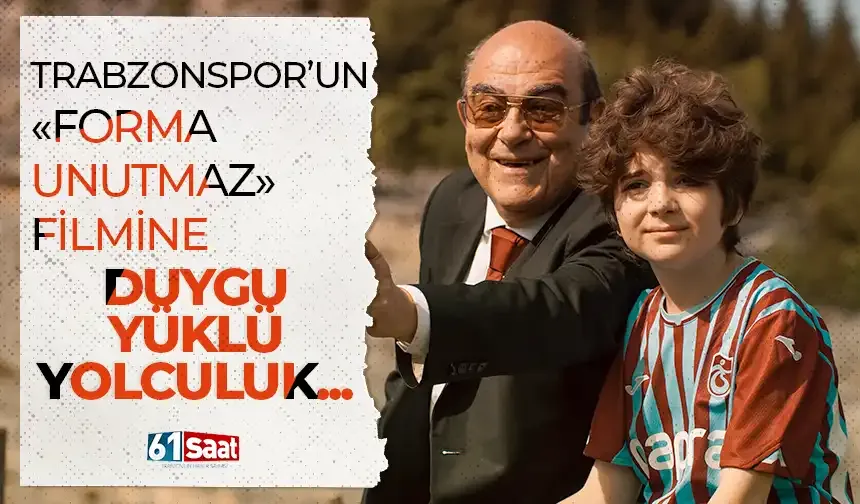 Trabzonspor'un 'Forma Unutmaz' tanıtım filmine duygu yüklü yolculuk...