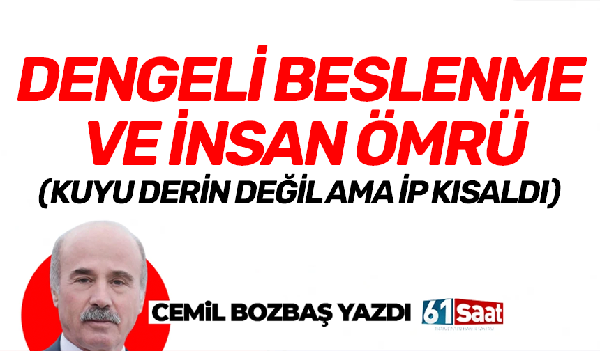 DENGELİ BESLENME VE İNSAN ÖMRÜ (KUYU DERİN DEĞİL AMA İP KISALDI)(KUYU DERİN DEĞİL AMA İP KISALDI)