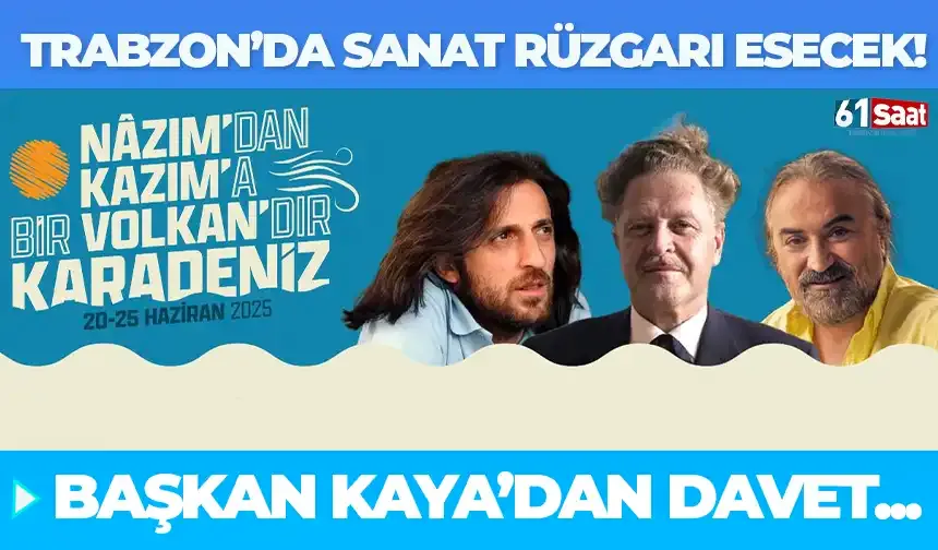 Trabzon'da sanat rüzgarı esecek! "Nazım'dan Kazım'a, Bir Volkan'dır Karadeniz" Trabzon'da...