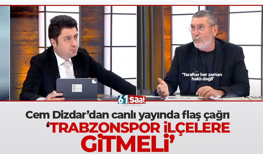 Cem Dizdar'dan Trabzonspor'a çağrı 'İlçelere gitsinler'