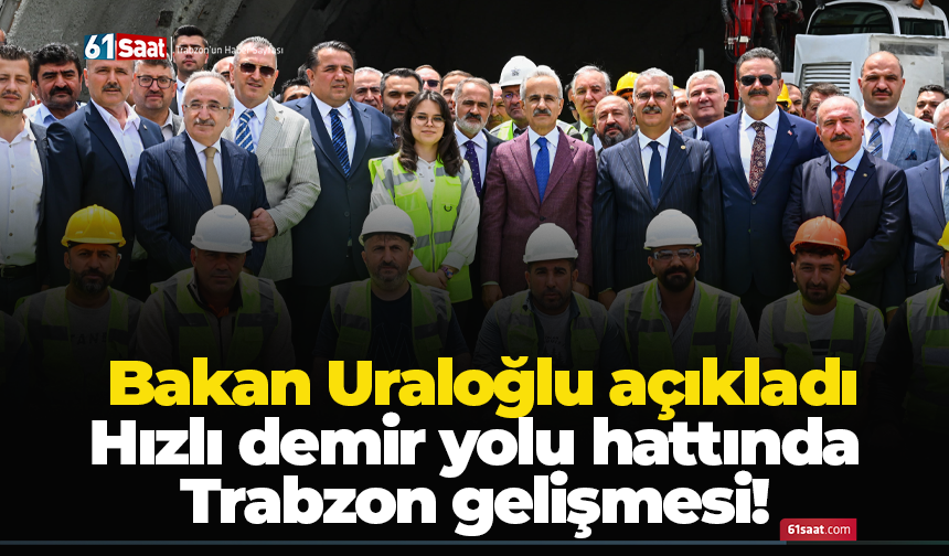 Hızlı demir yolu hattında Trabzon gelişmesi! Bakan Uraloğlu açıkladı