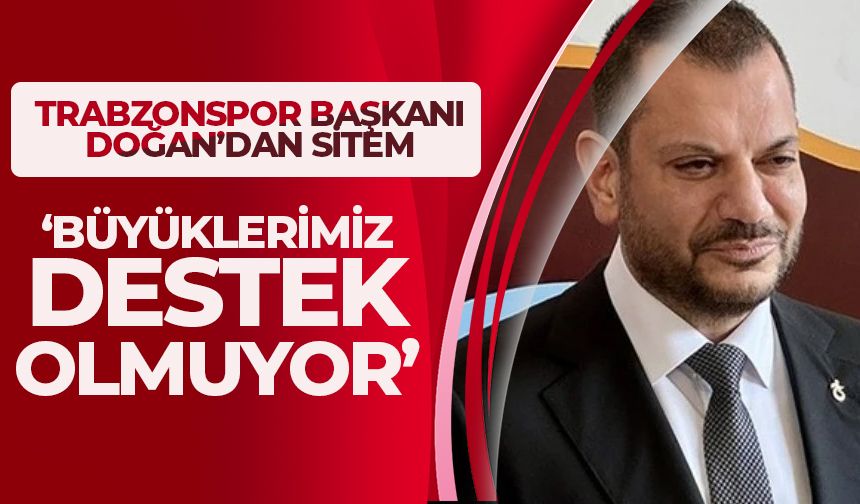 Ertuğrul Doğan'dan sitem 'Büyüklerimiz destek olmuyor'