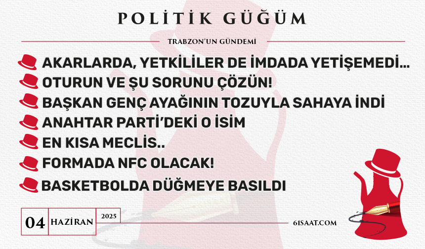 Politik Güğüm - 4 Haziran 2025