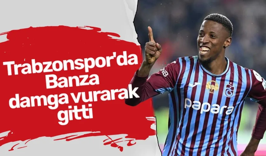 Trabzonspor'da Banza damga vurarak gitti