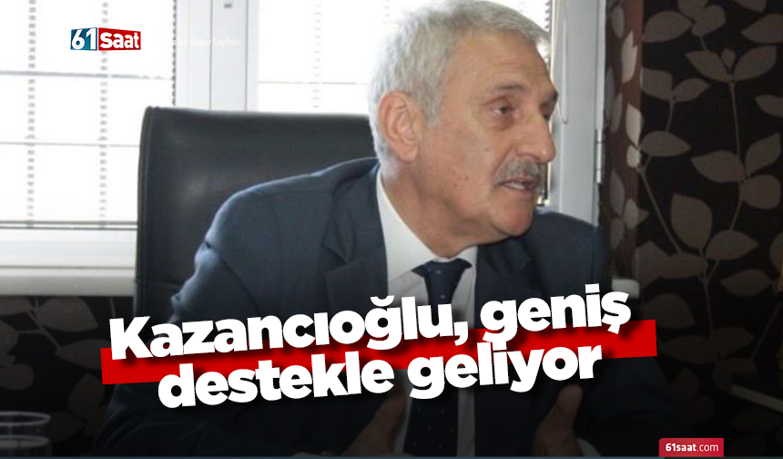 Kazancıoğlu, geniş destekle geliyor