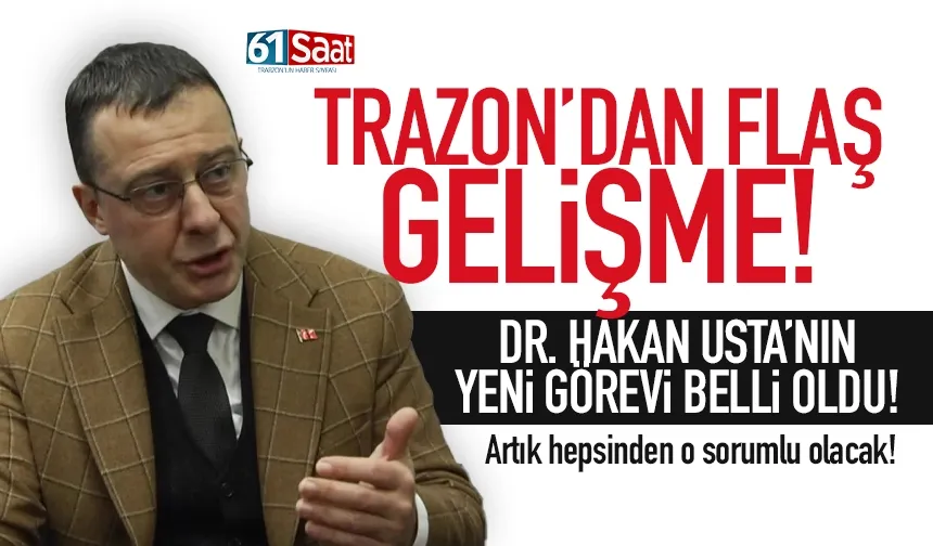 Trabzon'dan Bakanlığa... Dr. Hakan Usta'nın yeni görevi belli oldu...