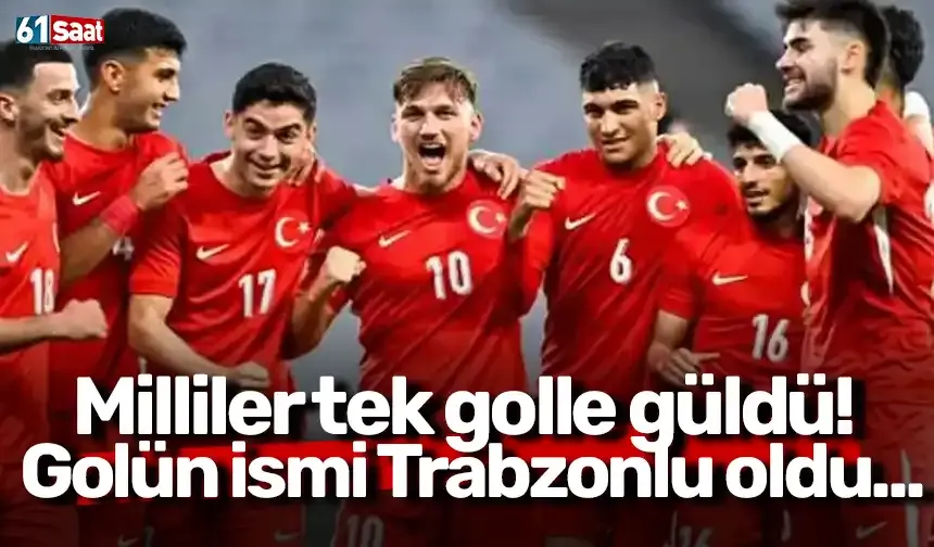 Milliler tek golle güldü! Golün ismi Trabzonlu oldu...
