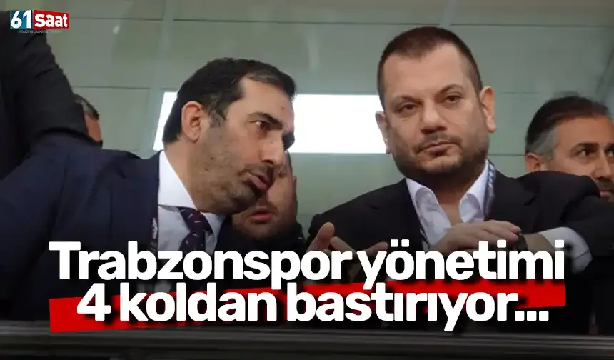 Trabzonspor yönetimi 4 koldan bastırıyor...