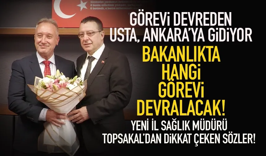 Müdürlüğü devreden Usta, Ankara'ya gidiyor.. Hangi görevi alacak?