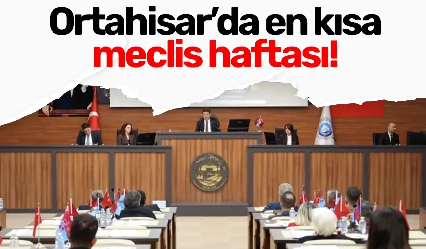 Ortahisar’da en kısa meclis haftası