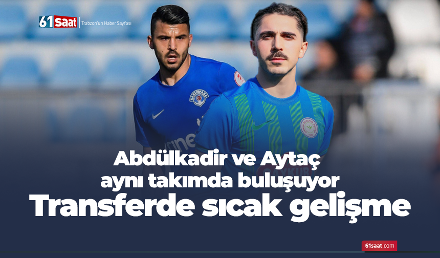 Abdülkadir Ömür ve Aytaç Kara aynı takımda buluşuyor