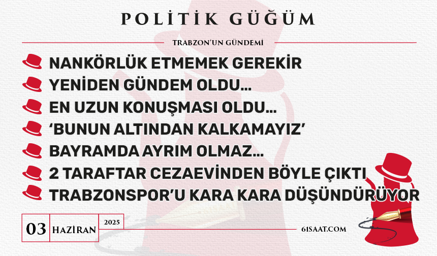 Politik Güğüm - 3 Haziran 2025